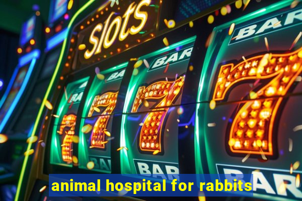 animal hospital for rabbits